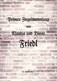 private Ziegelsammlung von Claudia und Dieter Friedl