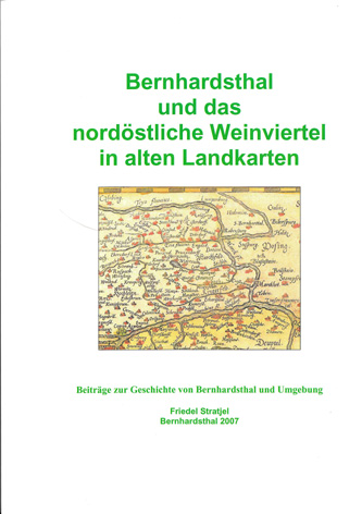 Bernhardsthal und das nordöstliche Weinviertel in alten Landkarten